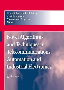 E-Book (pdf) Novel Algorithms and Techniques in Telecommunications, Automation and Industrial Electronics von Tarek Sobh, Khaled Elleithy, Ausif Mahmood