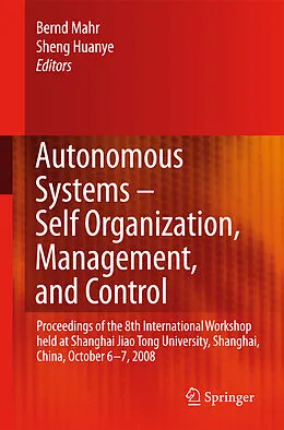 E-Book (pdf) Autonomous Systems - Self-Organization, Management, and Control von Bernd Mahr, Sheng Huanye