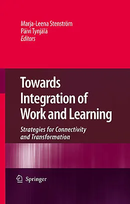E-Book (pdf) Towards Integration of Work and Learning von Marja-Leena Stenström, Päivi Tynjälä