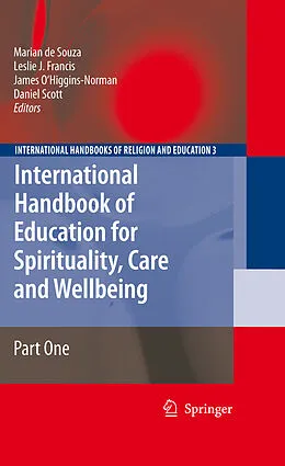 E-Book (pdf) International Handbook of Education for Spirituality, Care and Wellbeing von Daniel G. Scott, James O`Higgins-Norman, Leslie J. Francis