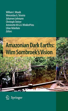 E-Book (pdf) Amazonian Dark Earths: Wim Sombroek's Vision von William I. Woods, Wenceslau G. Teixeira, Johannes Lehmann