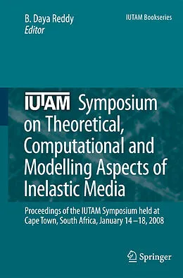 E-Book (pdf) IUTAM Symposium on Theoretical, Computational and Modelling Aspects of Inelastic Media von G. M. L. Gladwell, R. Moreau, B. Daya Reddy