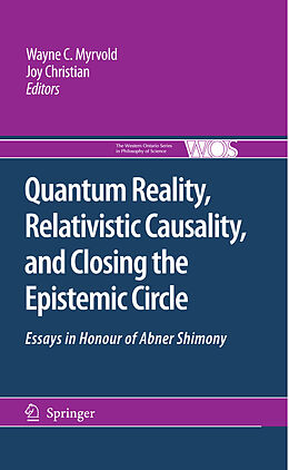 E-Book (pdf) Quantum Reality, Relativistic Causality, and Closing the Epistemic Circle von Wayne C. Myrvold, Joy Christian
