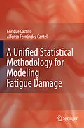 E-Book (pdf) A Unified Statistical Methodology for Modeling Fatigue Damage von Enrique Castillo, Alfonso Fernandez-Canteli