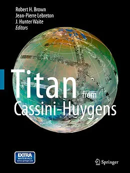 E-Book (pdf) Titan from Cassini-Huygens von Robert H. Brown, Jean P. Lebreton, J. H. Waite