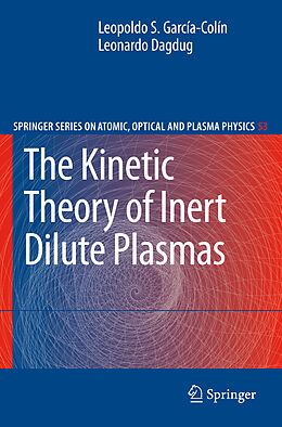 Livre Relié The Kinetic Theory of Inert Dilute Plasmas de Leonardo Dagdug, Leopoldo S. García-Colín