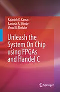 E-Book (pdf) Unleash the System On Chip using FPGAs and Handel C von Rajanish K. Kamat, Santosh A. Shinde, Vinod G Shelake