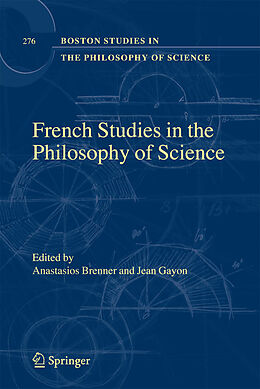 E-Book (pdf) French Studies in the Philosophy of Science von Jean Gayon, Anastasios Brenner