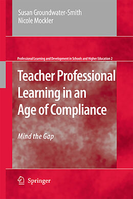 Livre Relié Teacher Professional Learning in an Age of Compliance de Susan Groundwater-Smith, Nicole Mockler