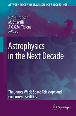 E-Book (pdf) Astrophysics in the Next Decade von Harley A. Thronson, Massimo Stiavelli, Alexander Tielens