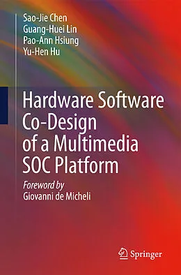 E-Book (pdf) Hardware Software Co-Design of a Multimedia SOC Platform von Sao-Jie Chen, Guang-Huei Lin, Pao-Ann Hsiung