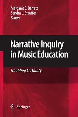 E-Book (pdf) Narrative Inquiry in Music Education von Margaret S. Barrett, Sandra L. Stauffer.