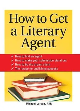 E-Book (epub) How to Get a Literary Agent von Michael Larsen