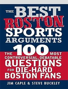 E-Book (epub) The Best Boston Sports Arguments von James Caple, Steve Buckley