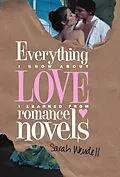 E-Book (epub) Everything I Know about Love I Learned from Romance Novels von Wendell Sarah Wendell