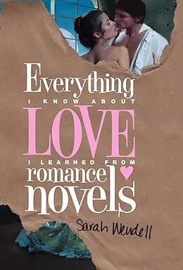 E-Book (epub) Everything I Know about Love I Learned from Romance Novels von Sarah Wendell