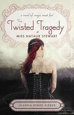 E-Book (epub) The Twisted Tragedy of Miss Natalie Stewart von Leanna Renee Hieber