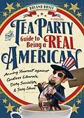 E-Book (epub) Tea Party Guide to Being a Real American von Roland Boyle
