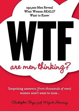 E-Book (epub) WTF Are Men Thinking? von Christopher Brya, Miguel Almaraz