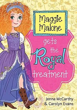 E-Book (epub) Maggie Malone Gets the Royal Treatment von Jenna Mccarthy, Carolyn Evans