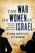 Couverture cartonnée The War on Women in Israel: A Story of Religious Radicalism and the Women Fighting for Freedom de Elana Maryles Sztokman