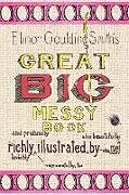 Couverture cartonnée Elinor Goulding Smith's Great Big Messy Book de Elinor Goulding Smith