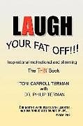 Kartonierter Einband Laugh Your Fat Off von Toni Carroll Terman