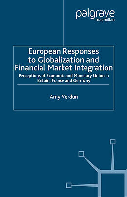 Kartonierter Einband European Responses to Globalization and Financial Market Integration von A. Verdun