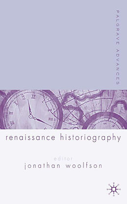 Fester Einband Palgrave Advances in Renaissance Historiography von 