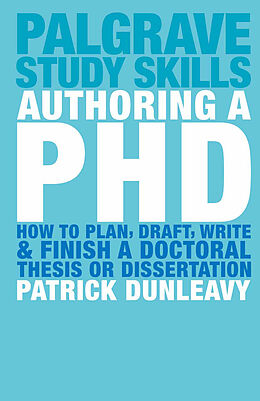 Broché Authoring a PhD Thesis: How to Plan, Draft, Write, and Finish a de Patrick Dunleavy
