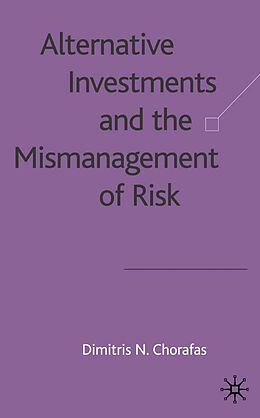 Fester Einband Alternative Investments and the Mismanagement of Risk von Dimitris N. Chorafas