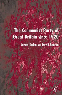 E-Book (pdf) The Communist Party of Great Britain Since 1920 von J. Eaden, D. Renton