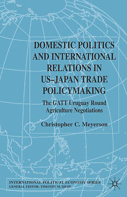 Fester Einband Domestic Politics and International Relations in US-Japan Trade Policymaking von C. Meyerson