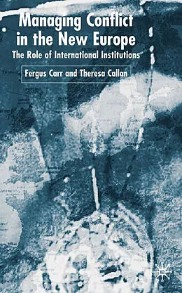 E-Book (pdf) Managing Conflict in the New Europe von F. Carr, Theresa Callan