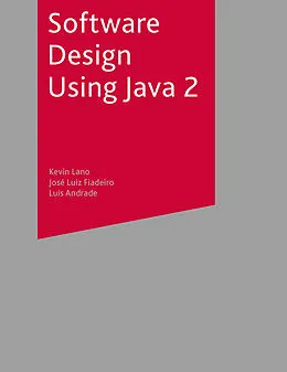 E-Book (pdf) Software Design Using Java 2 von Kevin Lano, José Luiz Fiadeiro, Luís Filipe de Andrade