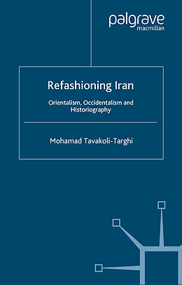 E-Book (pdf) Refashioning Iran von M. Tavakoli-Targhi
