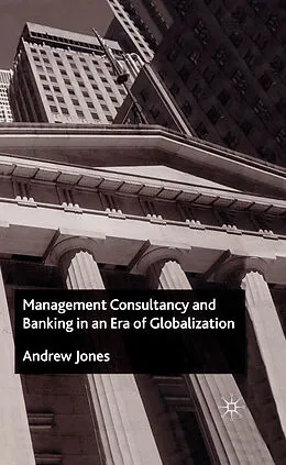E-Book (pdf) Management Consultancy and Banking in an Era of Globalization von A. Jones