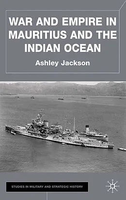 E-Book (pdf) War and Empire in Mauritius and the Indian Ocean von A. Jackson