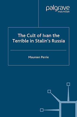 E-Book (pdf) The Cult of Ivan the Terrible in Stalin's Russia von M. Perrie