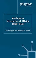 E-Book (pdf) Airships in International Affairs 1890 - 1940 von J. Duggan, H. Meyer
