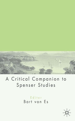 Fester Einband A Critical Companion to Spenser Studies von Bart van Es