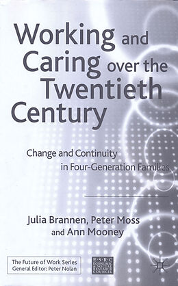 Livre Relié Working and Caring Over the Twentieth Century de J. Brannen, P. Moss, A. Mooney