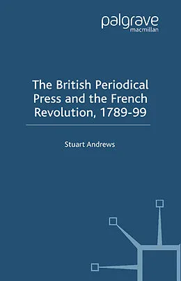 E-Book (pdf) The British Periodical Press and the French Revolution 1789-99 von S. Andrews