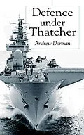E-Book (pdf) Defence Under Thatcher von A. Dorman