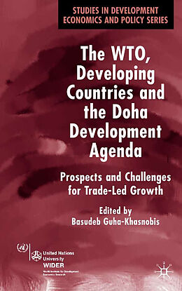 Livre Relié The WTO, Developing Countries and the Doha Development Agenda de Basudeb Guha-Khasnobis