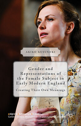 Fester Einband Gender and Representations of the Female Subject in Early Modern England von Akiko Kusunoki