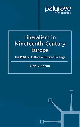 E-Book (pdf) Liberalism in Nineteenth Century Europe von Alan Kahan