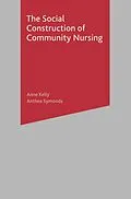 E-Book (pdf) The Social Construction of Community Nursing von Anne Kelly, Anthea Symonds