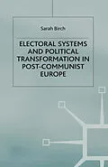 E-Book (pdf) Electoral Systems and Political Transformation in Post-Communist Europe von S. Birch