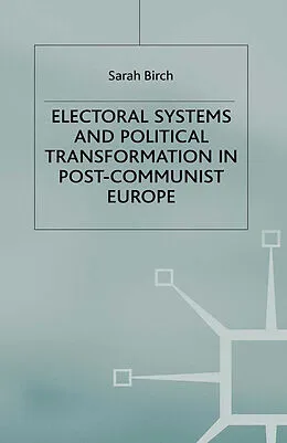 E-Book (pdf) Electoral Systems and Political Transformation in Post-Communist Europe von S. Birch